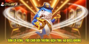 Bắn Cá Xèng - Trò Chơi Đổi Thưởng Kịch Tính, Hạ Boss Khủng