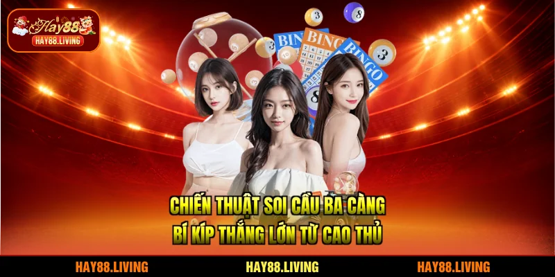 Chiến Thuật Soi Cầu Ba Càng | Bí Kíp Thắng Lớn Từ Cao Thủ