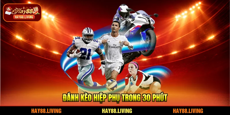 Đánh kèo hiệp phụ trong 30 phút