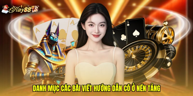 Danh mục các bài viết hướng dẫn có ở nền tảng