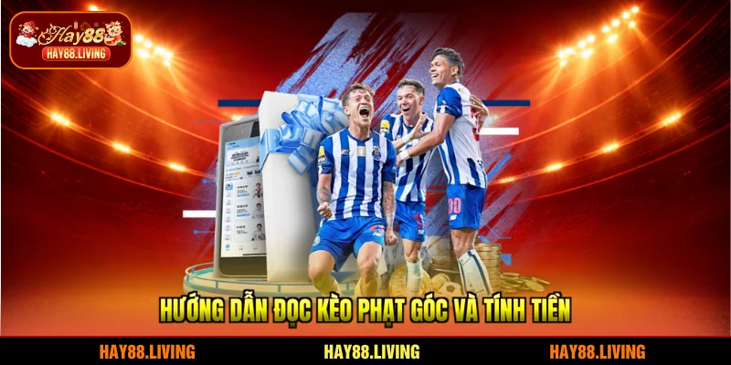 Hướng dẫn đọc kèo phạt góc và tính tiền