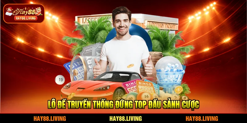 Lô đề truyền thống đứng top đầu sảnh cược