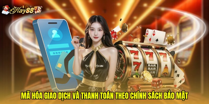 Mã hóa giao dịch và thanh toán theo chính sách bảo mật