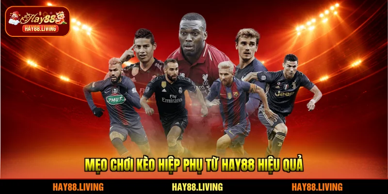 Mẹo chơi kèo hiệp phụ từ HAY88 hiệu quả