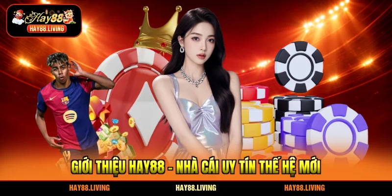 Giới thiệu HAY88 - Nhà cái uy tín thế hệ mới